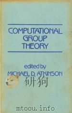 Computational group theory : proceedings of the London Mathematical Society Symposium on Computation   1984  PDF电子版封面  0120662701  edited by Michael D. Atkinson 