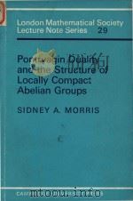Pontryagin duality and the structure of locally compact abelian groups   1977  PDF电子版封面  0521215439  Morris;Sidney A. 