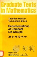 Representations of Compact Lie Groups   1985  PDF电子版封面  9783642057250;9783662129180  Theodor Brcker; Tammo tom Diec 