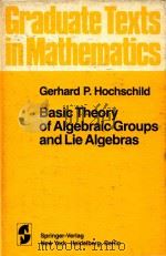 Basic theory of algebraic groups and Lie algebras   1981  PDF电子版封面  0387905413  cGerhard P. Hochschild. 