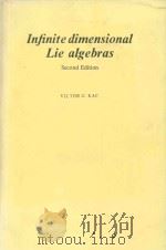 Infinite dimensional Lie algebras Second Edition   1985  PDF电子版封面  0521321336  Victor G.Kac 
