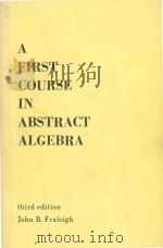 A first course in abstract algebra Third Edition   1976  PDF电子版封面    John B.Fraleigh 