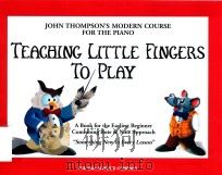 TEACHING LITTLE FINGERS TO PLAY     PDF电子版封面  9780877180203  JOHN THOMPSON＇S 