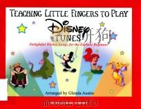 TEACHING LITTLE FINGERS TO PLAY DISNEY TUNES PIANO SOLOS WITH OPTIONAL TEACHER ACCOMPANIMENTS     PDF电子版封面  9781423431206  GLENDA AUSTIN 