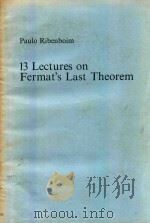 13 lectures on Fermat's last theorem   1979  PDF电子版封面  0387904328  cPaulo Ribenboim. 
