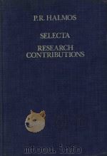 Selecta:research contributions   1983  PDF电子版封面  0387907556  Halmos;Paul R.;Sarason;Donald. 