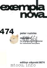 EXEMPLA NOVA 474 REZITATIV FUR VIOLONCELLO UND KLAVIER FOR VILOLNCELLO AND PIANO     PDF电子版封面    PETER RUZICKA 