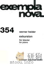 EXEMPLA NOVA 354 EXKURSION FUR KLAVIER FOR PIANO     PDF电子版封面    WERNER HEIDER 