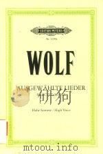 AUSGEW AHLTE LIEDER SELECTED SONGS FUR GESANG UND KLAVIER/FOR VOICE AND PIANO HERAUSGEGEBEN VON/EDIT     PDF电子版封面    HUGO WOLF 