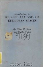 Introduction to Fourier analysis on Euclidean spaces   1971  PDF电子版封面  069108078X  Elias M.Stein; Guido Weiss 