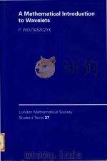 A mathematical introduction to wavelets   1997  PDF电子版封面  0521570204  P. Wojtaszczyk 