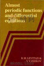 Almost periodic functions and differential equations   1982  PDF电子版封面  0521244072  cB.M. Levitan and V.V. Zhikov 