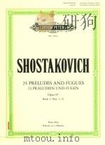 24 PRELUDES AND FUGUES OPUS 87 FOR PIANO SOLO BOOK 1: NOS.1-12     PDF电子版封面    DMITRI SHOSTAKOVICH 