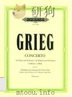 CONCERTO FOR PIANO AND ORCHESTRA/FUR KLAVIER UND ORCHESTER A MINOR/A-MOLL OP.16     PDF电子版封面    EDVARD GRIEG WILHELM WEISMANN 