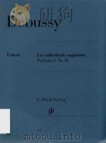 LA CATHEDRALE ENGLOUTIE PRELUDES I NR.10     PDF电子版封面    CLAUDE DEBUSSY ERNST-GUNTER HE 