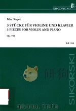 3 STUCKE FUR VIOLINE UND KLAVIER 3 PIECES FOR VIOLIN AND PIANO OP.79D     PDF电子版封面    MAX REGER 