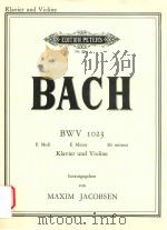 BACH BWV 1023 E MOLL E MINOR MI MINEUR KLAVIER UND VIOLINE     PDF电子版封面    MAXIM JACOBSEN 