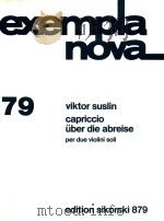 EXEMPLA NOVA 79 CAPRICCIO UBER DIE ABREISE PER DUE VIOLINI SOLI   1982  PDF电子版封面    VIKTOR SULIN 