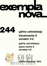 EXEMPLA NOVA 244 KLAVIERWERKE Ⅱ SONATEN 4-6 PIANO WORKS Ⅱ SONATAS 4-6   1996  PDF电子版封面    GALINA USTWOLSKAJA 