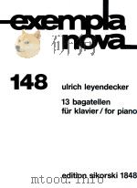 EXEMPLA NOVA 148 13 BAGATELLEN FUR KLAVIER/FOR PIANO   1990  PDF电子版封面    ULRICH LEYENDECKER 