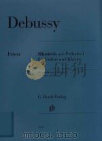 MINSTRELS AUS PRELUDES I FUR VIOLINE UND KLAVIER MINSTRELS FROM PRELUCES I FOR VIOLIN AND PIANO     PDF电子版封面    CLAUDE DEBUSSY THOMAS KABISCH 