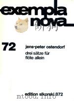 EXEMPLA NOVA 72 DREI SATZE FUR FLOTE ALLEIN   1979  PDF电子版封面    JENS-PETER OSTENDORF 