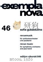 EXEMPLA NOVA 46 REVUEMUSIK FUR SINFONIEORCHESTER UND JAZZBAND REVUE MUSIC FOR SYMPHONY ORCHESTRA AND（1998 PDF版）