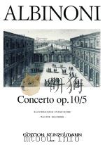 TOMASO ALBINONI CONCERTO OP.10/5 KLAVIERAUSZUG/PIANO SCORE     PDF电子版封面    TOMASO ALBINONI 