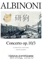 TOMASO ALBINONI CONCERTO OP.10/3 KLAVIERAUSZUG/PIANO SCORE     PDF电子版封面    ROMASO ALBINONI 