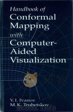 Handbook of conformal mapping with computer-aided visualization   1995  PDF电子版封面  0849389364  Ivanov;V. I.;Trubetskov;M. K.; 