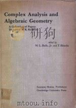 Complex Analysis and Algebraic Geometry A Collection of Papers Dedicated to K.Kodaira   1977  PDF电子版封面    T.Shioda; W.L.Baily 