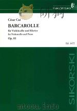 BARCAROLLE FUR VIOLONCELLO UND KLAVIER FOR PIANO AND VIOLONCELLO OP.81     PDF电子版封面    CESAR CUI 