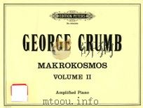 MAKROKOSMOS VOLUME Ⅱ AMPLLIFIED PIANO   1973  PDF电子版封面    GEORGE CRUMB 
