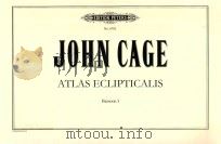 ATLAS ECLIPTICALIS BASSOON 3 CHANGING WITH CONTRABASSOON AD LIB SEE GENERAL DIRECTIONS FOR RICHARD M   1961  PDF电子版封面    JOHN CAGE 