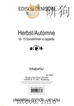 HERBST/AUTOMNE FUR 13 SOLOSTIMMEN A CAPPELLA VOKALPARTITUR   1969  PDF电子版封面    EDISON DENISOW 