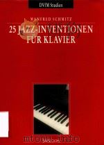 25 JAZZ-INVENTIONEN FUR KLAVIER 25 JAZZ INVENTIONS FOR PIANO   1998  PDF电子版封面     