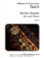 SECHS DUETTE FUR ZWEI FLOTEN SIX DUETS FOR TWO FLUTES HEFT Ⅱ (DUETT Ⅳ-Ⅵ) EB 8518   1988  PDF电子版封面     