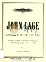 SONATA FOR TWO VOICES (FOR ANY 2 OR MORE INSTRUMENTS ENCOMPASSING THE FOLLOWING RANGES: Ⅰ C'-C&   1979  PDF电子版封面    JOHN CAGE 