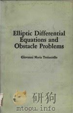 Elliptic differential equations and obstacle problems   1987  PDF电子版封面  0306424487  Giovanni Maria Troianiello 