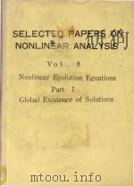 Selected Papers on Nonlinear Analysis Volume 8 Nonlinear Eyolution Eguations Part 1 Global Existence   1980  PDF电子版封面    Wiley 