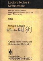 Critical point theory and submanifold geometry   1988  PDF电子版封面  0387503994  Richard S.Palais and Chuu-lian 