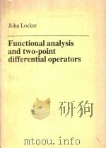 Functional analysis and two-point differential operators   1986  PDF电子版封面  047020382X  Locker;John. 