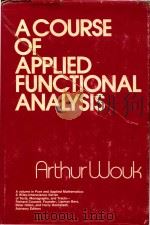 A course of applied functional analysis   1979  PDF电子版封面  0471962384  Arthur Wouk. 