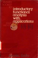ANSWER BOOKLET TO INTRODUCTORY FUNCTIONAL ANALYSIS WITH APPLICATIONS   1978  PDF电子版封面    E. KREYSZIG 