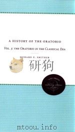 A HISTORY OF THE ORATORIO VOLUME 3 THE ORATORIO IN THE CLASSICAL ERA   1987  PDF电子版封面  9780807836606  HOWARD E.SMITHER 
