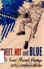 SWEET HOT AND BLUE ST.LOUIS' MUSICAL HERITAGE   1989  PDF电子版封面  9780786473847  LYN DRIGGS CUNNINGHAM AND JIMM 