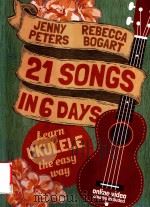 21 SONGS IN 6 DAYS: LEARN UKULELE THE EASY WAY     PDF电子版封面  9781502760272   
