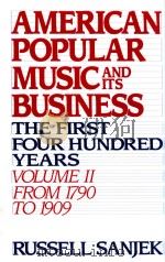 AMERICAN POPULAR MUSIC AND ITS BUSINESS THE FIRST FOUR HUNDRED YEARS Ⅱ FROM 1790 TO 1909（1988 PDF版）
