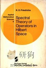 Spectral Theory of Operators in Hilbert Space   1973  PDF电子版封面  9780387900766;9781461263968  K.O.Friedrichs 
