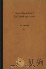 Perturbation theory for linear operators   1966  PDF电子版封面  9783662126806;9783662126783  Dr.Tosio Kato 
